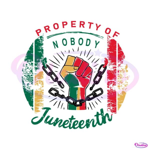 property-of-nobody-juneteenth-break-the-chain-svg