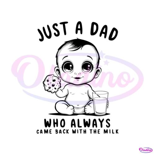 baby-dad-who-always-came-back-with-the-milk-svg