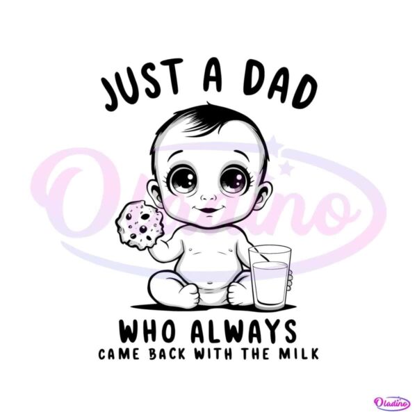 Baby Dad Who Always Came Back With The Milk SVG