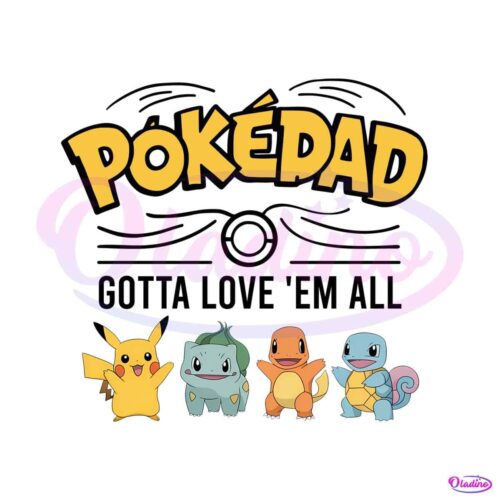 pokedad-gotta-love-em-all-pokemon-characters-png