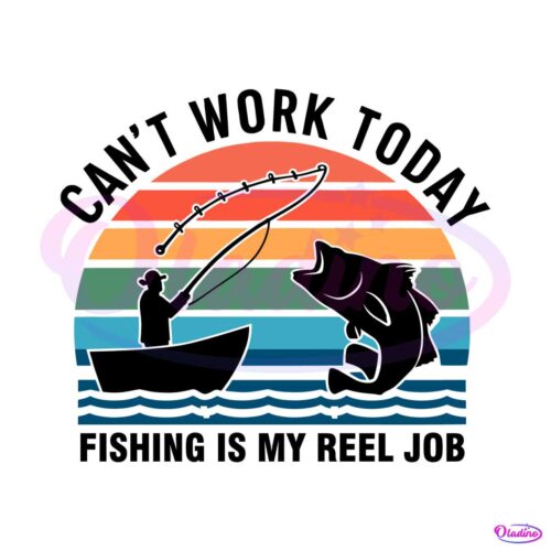 daddy-cant-work-today-fishing-is-my-reel-job-svg