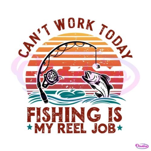 reel-cool-dad-cant-work-today-fishing-is-my-reel-job-svg