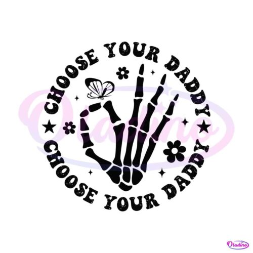 choose-your-daddy-skeleton-hand-svg