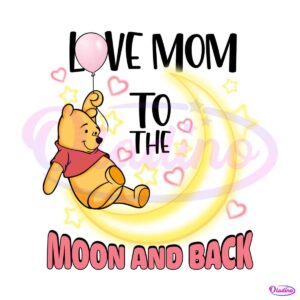 love-mom-to-the-moon-and-back-winnie-the-pooh-png