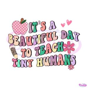 funny-its-a-beautiful-day-to-teach-tiny-humans-png