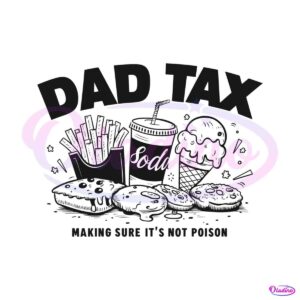 funny-dad-tax-making-sure-its-not-poison-svg