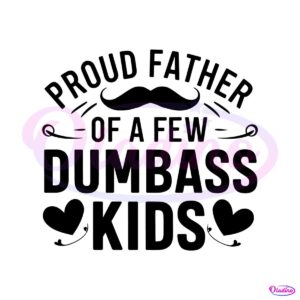 proud-dad-of-a-few-dumb-ass-kids-heart-svg