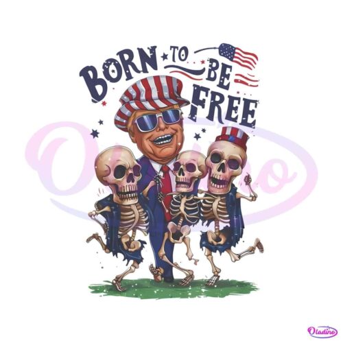 born-to-be-free-funny-donald-trump-skeleton-png