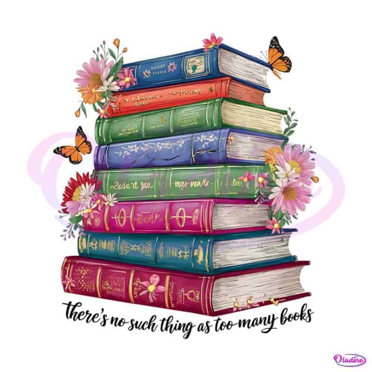 Book Lover No Such Thing As Too Many Books PNG - Oladino