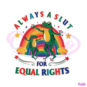 always-a-slut-for-equal-rights-pride-month-svg