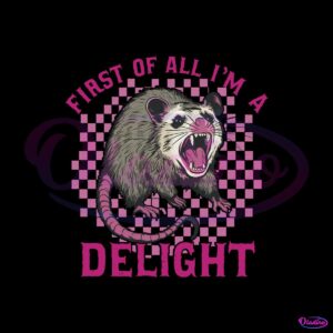 checkered-possum-first-of-all-im-a-delight-svg