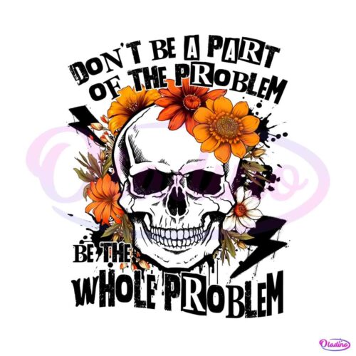 sarcastic-dont-be-part-of-the-problem-png