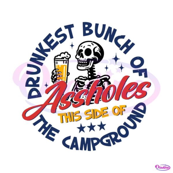 drunkest-bunch-of-assholes-side-of-the-campground-svg