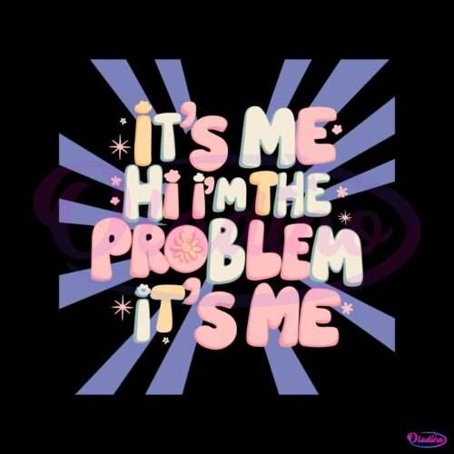 its-me-hi-im-the-problem-its-me-svg