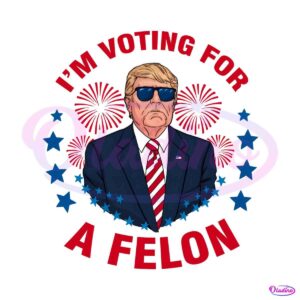 donald-trump-im-voting-for-a-felon-png