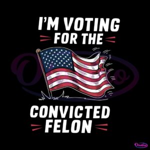 im-voting-for-the-convicted-felon-usa-flag-svg