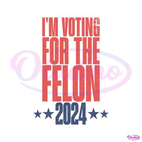 im-voting-for-the-felon-2024-trump-support-svg