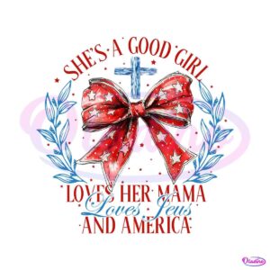 good-girl-loves-her-mama-loves-jesus-and-america-png