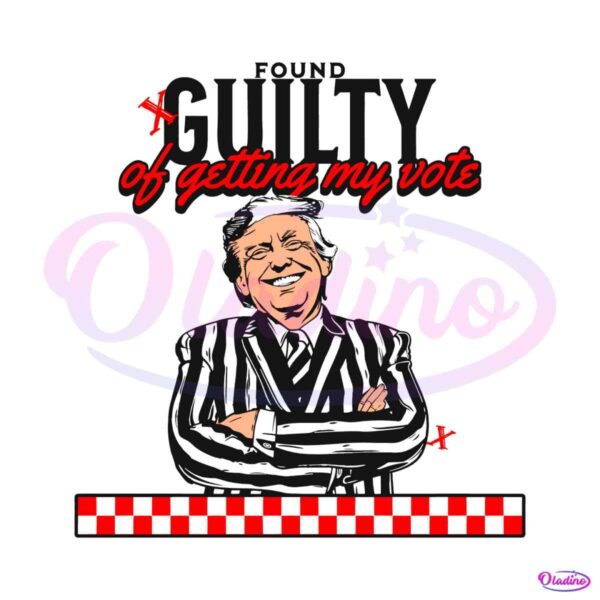 found-guilty-of-getting-my-vote-funny-election-svg