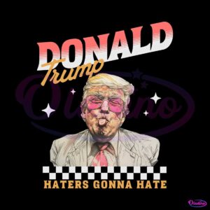 funny-haters-gonna-hate-donald-trump-png