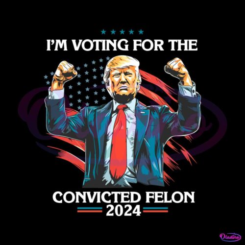 trump-im-voting-for-a-convicted-felon-2024-png