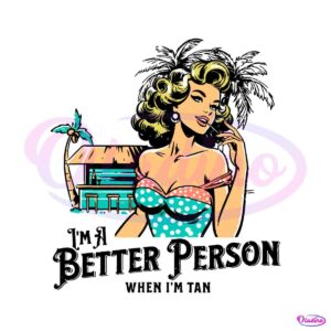 im-a-better-person-when-im-tan-svg