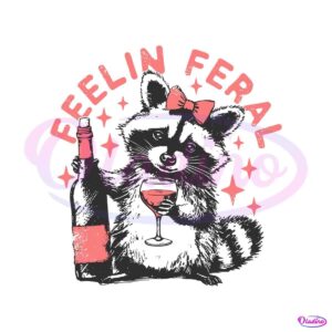 feelin-feral-funny-raccoon-and-wine-svg