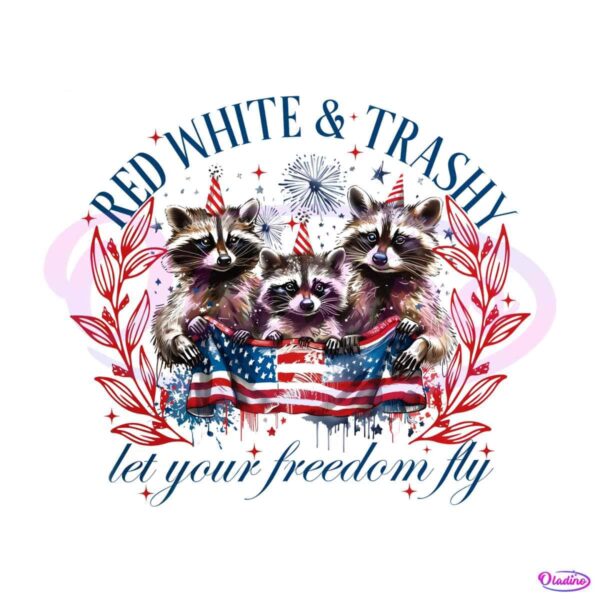 red-white-and-trashy-let-your-freedom-fly-png