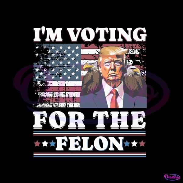 im-voting-for-the-felon-trump-election-day-png