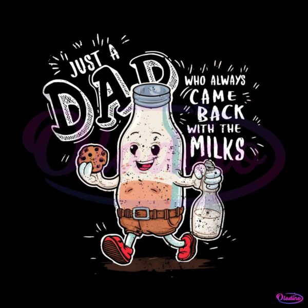 funny-just-a-dad-who-always-came-back-with-the-milk-png