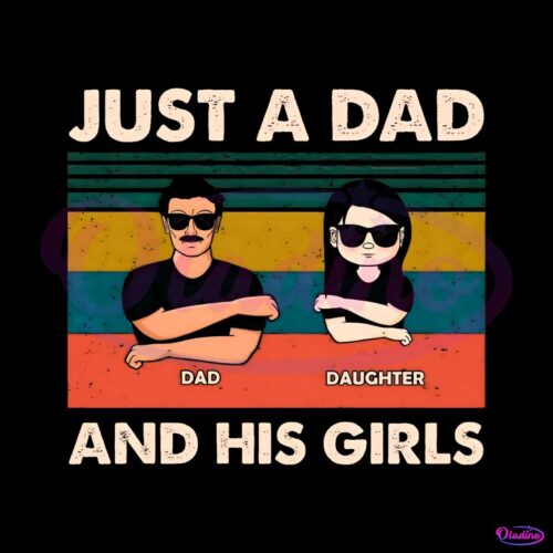 just-a-dad-and-his-girls-fathers-day-png