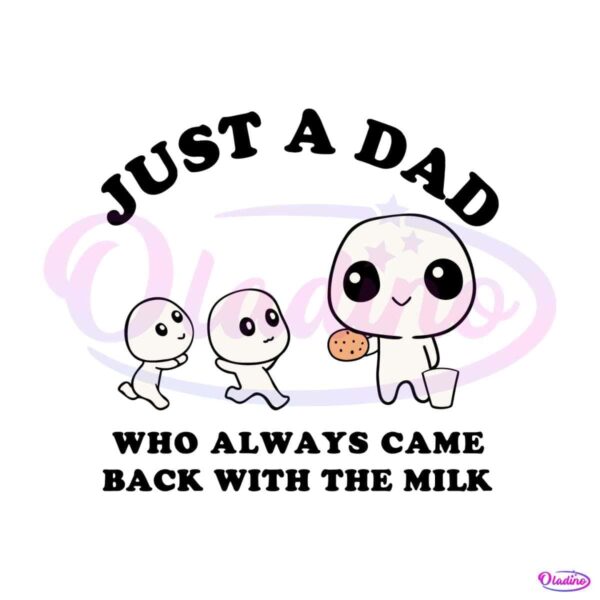 just-a-dad-who-always-came-back-with-the-milk-meme-svg