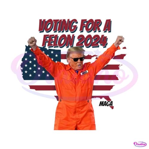 voting-for-a-felon-2024-maga-trump-png