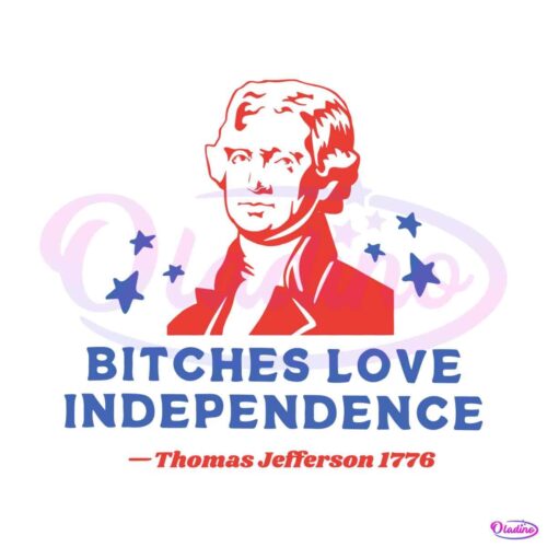 bitches-love-independence-4th-of-july-svg