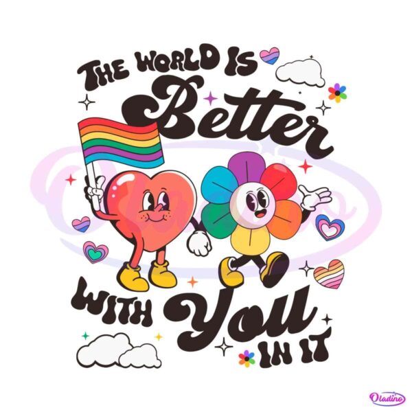 the-world-is-better-with-you-in-it-lgbt-pride-svg