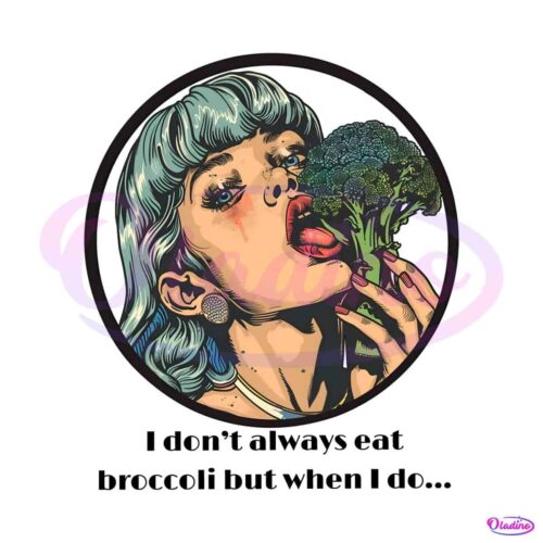 i-dont-always-eat-broccoli-but-when-i-do-png