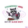 Strawberry Jams But My Glock Dont Raccoon Gun PNG