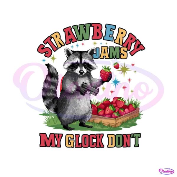 groovy-strawberry-jams-but-my-glock-dont-png