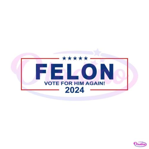 felon-vote-for-him-again-2024-svg