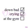 down-bad-crying-at-the-gym-checklist-svg