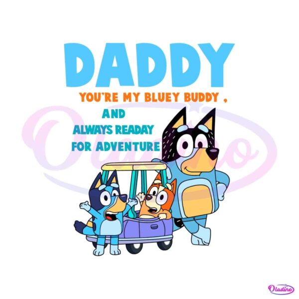 daddy-you-are-my-bluey-buddy-svg