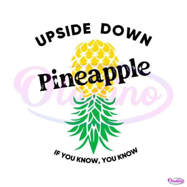 upside-down-pineapple-if-you-know-you-know-svg