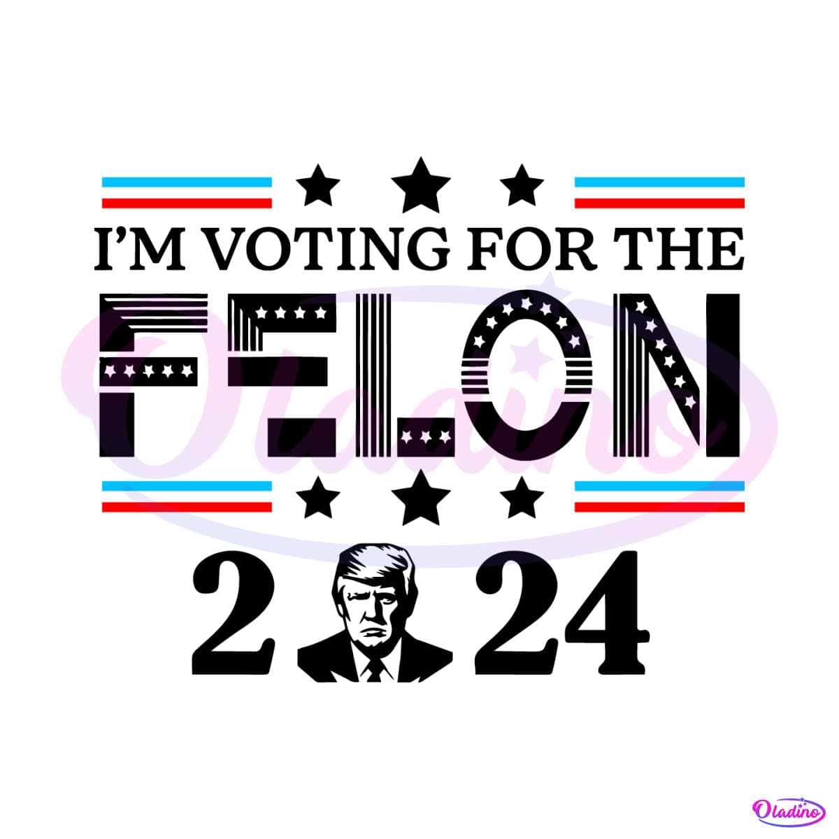 Donald Trump 2024 Im Voting For The Felon SVG Oladino   MR Oladinocom 1106241037 1162024153855 1 