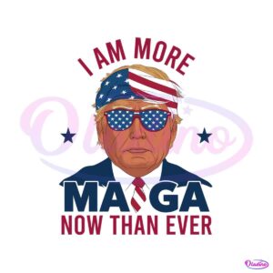 i-am-more-maga-now-than-ever-png