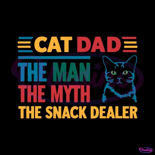 cat-dad-the-man-the-myth-the-snack-dealer-funny-daddy-svg