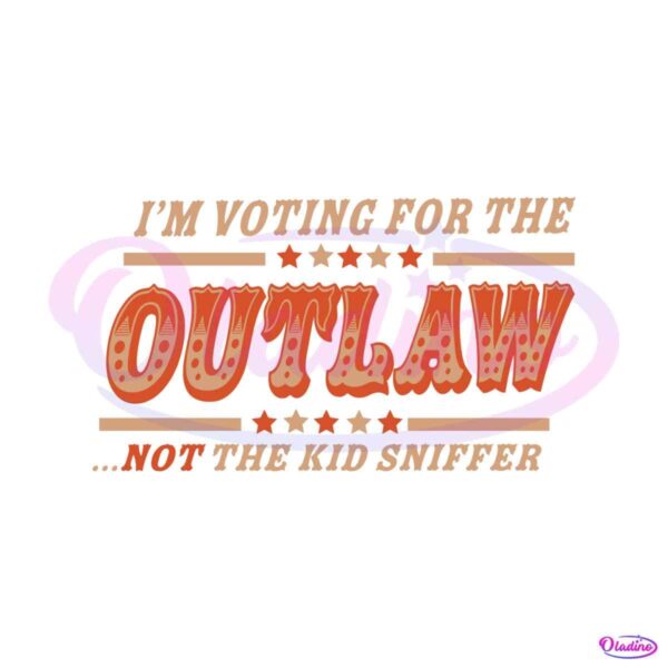 im-voting-for-the-outlaw-not-the-kid-sniffer-svg