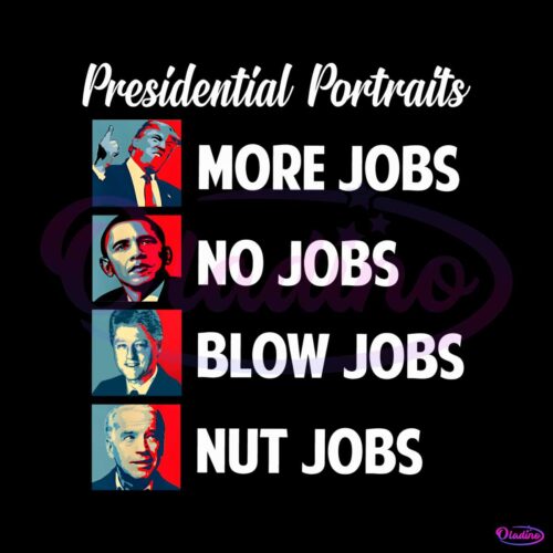 presidential-portrait-more-jobs-no-jobs-blow-jobs-png