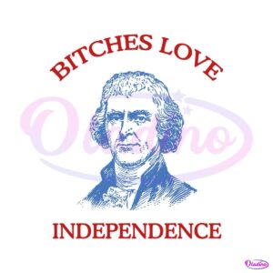 thomas-jefferson-bitches-love-independence-svg