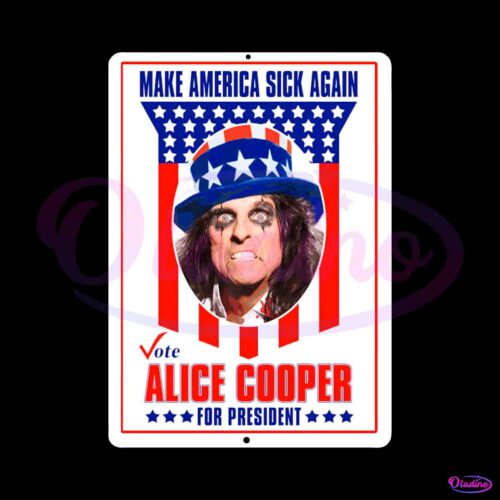 make-america-sick-again-alice-cooper-for-president-png