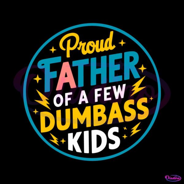 proud-father-of-a-few-dumbass-kids-svg